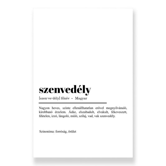 Tipográfia - Szenvedély. Ez a vászonkép tökéletes ajándék lehet Valentin napra, vagy ha csak úgy meg akarod lepni szerelmed. Letisztult, minimal design, szinte bármelyik falon jól mutat.